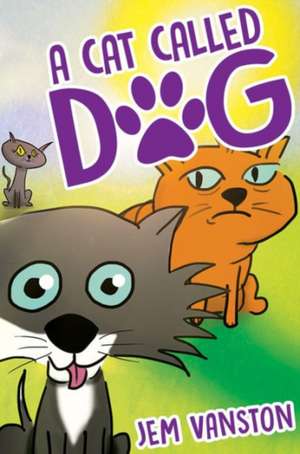 A Cat Called Dog de Jem Vanston