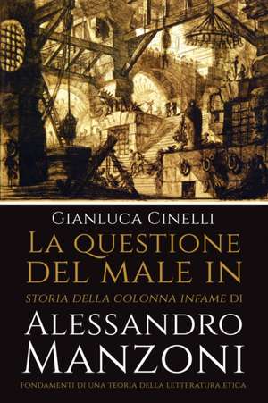 La Questione del Male in Storia Della Colonna Infame Di Alessandro Manzoni: Piero Bigongiari's Poetry of War and Survival de Gianluca Cinelli