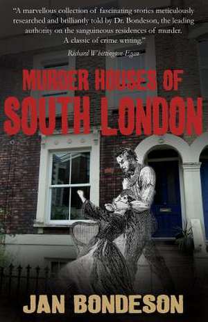 Murder Houses of South London de Jan Bondeson