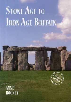 Stone Age to Iron Age Britain de Anne Rooney