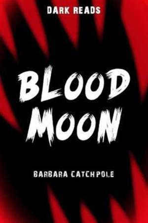 Blood Moon de Barbara Catchpole