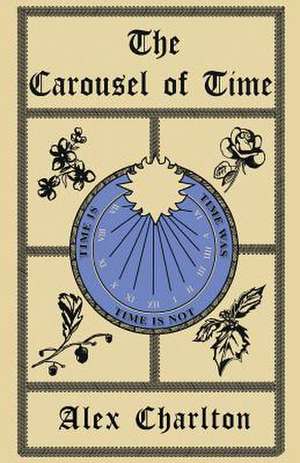 The Carousel of Time de Alex Charlton