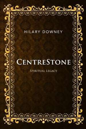 CentreStone de Hilary Downey