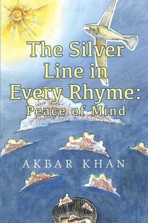 The Silver Line in Every Rhyme de Akbar Khan