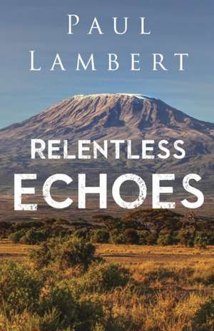 Relentless Echoes de Paul Lambert