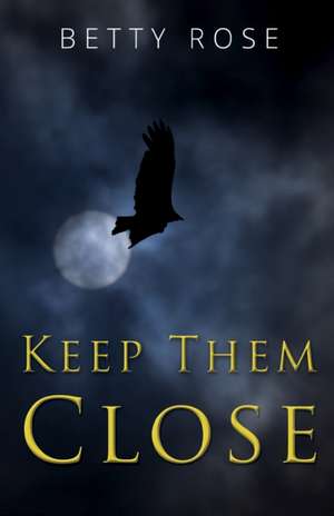 Keep Them Close de Betty Rose