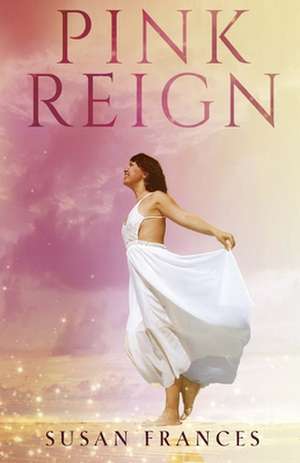 Pink Reign de Susan Frances