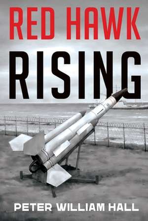 Red Hawk Rising de Peter William Hall