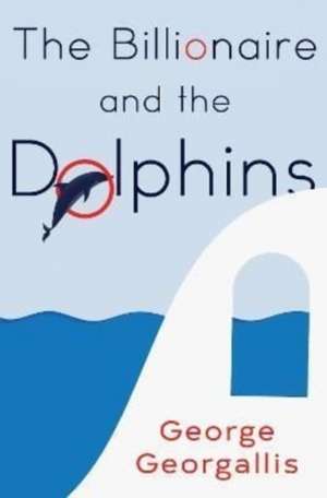 Billionaire and the Dolphins de George Georgallis