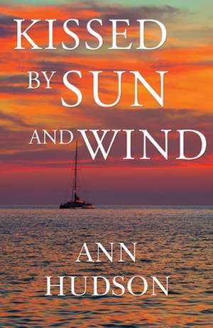 Kissed by Sun and Wind de Ann Hudson