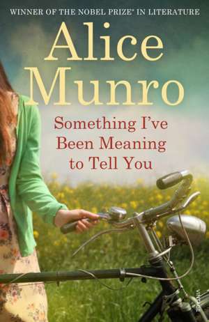 Something I've Been Meaning to Tell You de Alice Munro