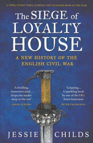 The Siege of Loyalty House de Jessie Childs