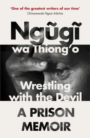 Wrestling with the Devil de Ngugi Wa Thiong'O