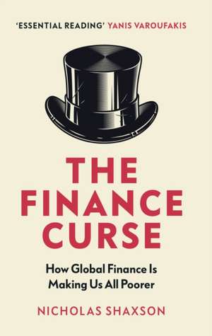 The Finance Curse de Nicholas Shaxson