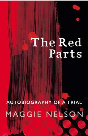 The Red Parts de Maggie Nelson