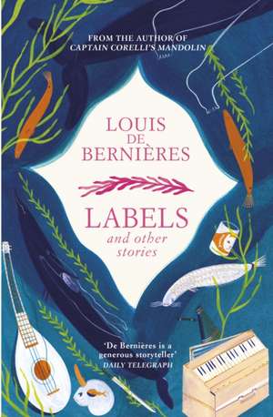 Labels and Other Stories de Louis De Bernieres