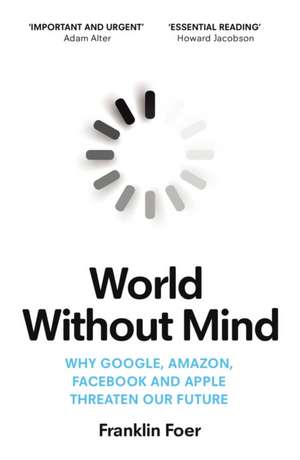 World Without Mind de Franklin Foer