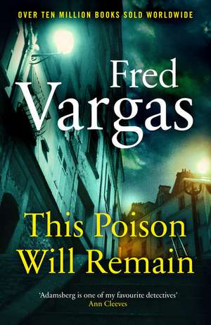 This Poison Will Remain de Fred Vargas