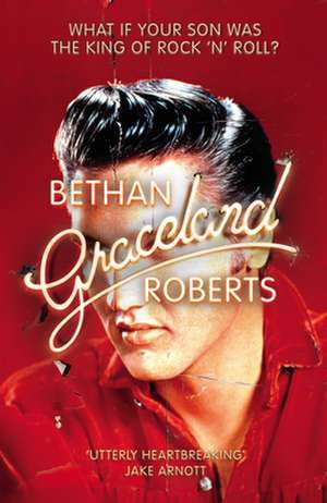 Graceland de Bethan Roberts