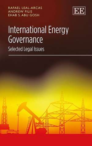 International Energy Governance – Selected Legal Issues de Rafael Leal–arcas