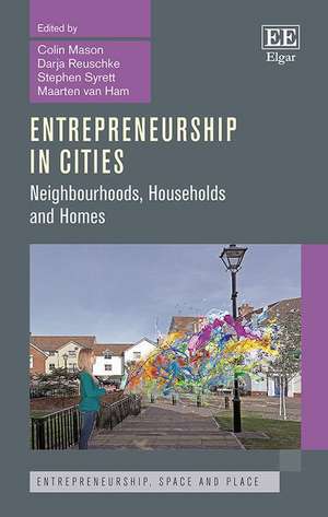 Entrepreneurship in Cities – Neighbourhoods, Households and Homes de Colin Mason