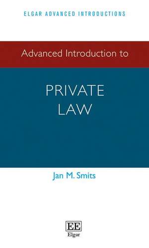 Advanced Introduction to Private Law de Jan M. Smits