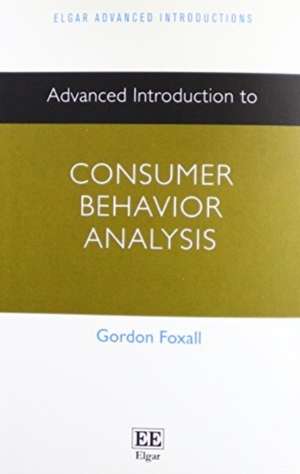 Advanced Introduction to Consumer Behavior Analysis de Gordon Foxall