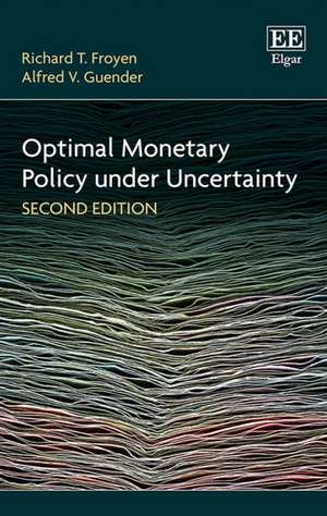 Optimal Monetary Policy Under Uncertainty, Second Edition de Richard T. Froyen