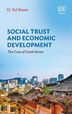 Social Trust and Economic Development – The Case of South Korea de O. Yul Kwon