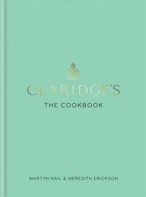 Claridge's: The Cookbook de Martyn Nail