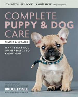 Complete Puppy & Dog Care de Bruce Fogle