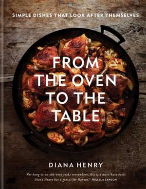 From the Oven to the Table de Diana Henry