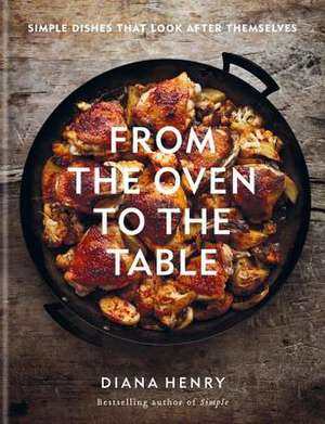 From the Oven to the Table de Diana Henry