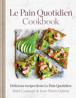 Coumont, A: Pain Quotidien Cookbook: Delicious Recipes from