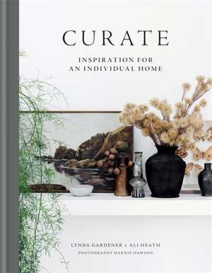 Curate: Inspiration for an Individual Home de Lynda Gardener