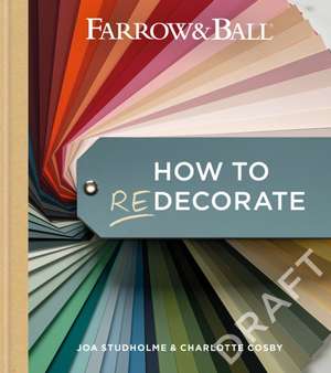 Farrow & Ball How to Redecorate de Joa Studholme