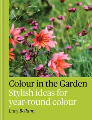 Colour in the Garden de Lucy Bellamy