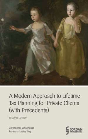 A Modern Approach to Lifetime Tax Planning (with Precedents) de Christopher Whitehouse