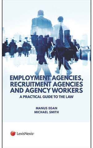 Employment Agencies, Recruitment Agencies and Agency Workers de Manus Egan