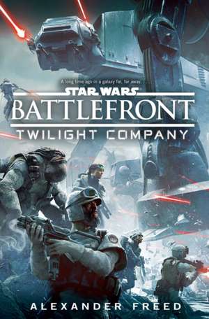 Freed, A: Star Wars: Battlefront: Twilight Company