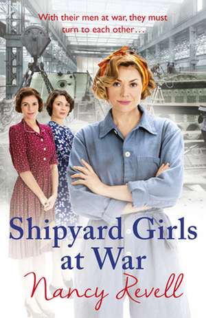 Shipyard Girls at War de Nancy Revell