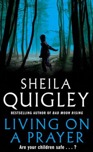 Living on a Prayer de Sheila Quigley