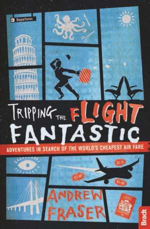 Tripping the Flight Fantastic de Andrew Fraser