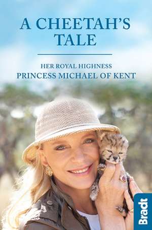 A Cheetah's Tale de Her Royal Highness Princess Michael of Kent