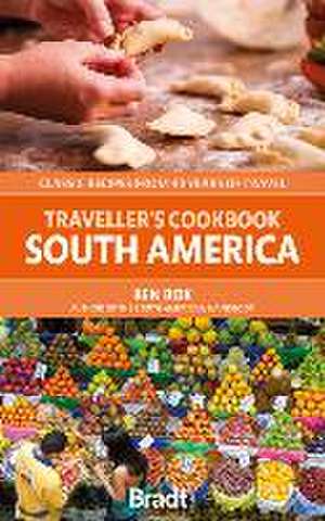 Traveller's Cookbook: South America de Ben Box