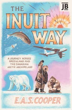 The Inuit Way de Edward Cooper