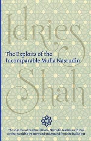 The Exploits of the Incomparable Mulla Nasrudin de Idries Shah