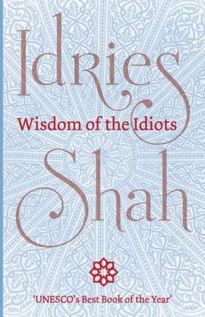 Wisdom of the Idiots de Idries Shah