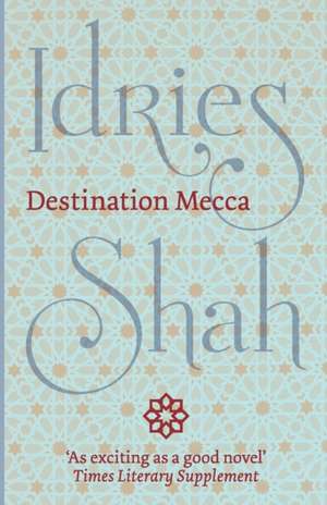 Destination Mecca de Idries Shah