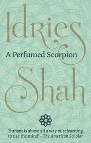 A Perfumed Scorpion de Idries Shah